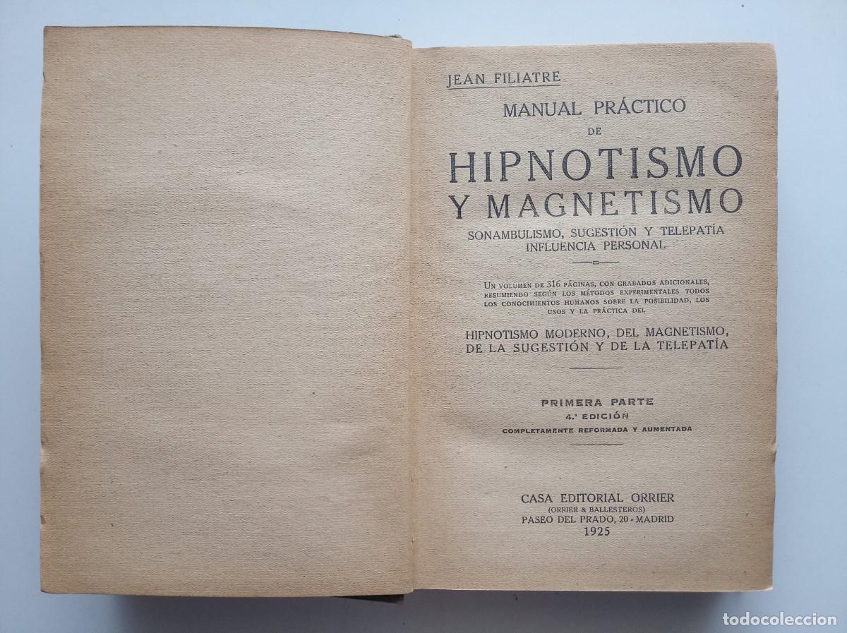 Libros antiguos: JEAN FILIATRE. MANUAL PRACTICO DE HIPNOTISMO Y MAGNETISMO. SONAMBULISMO, SUGESTI&Oacute;N Y TELEPATIA. 1925