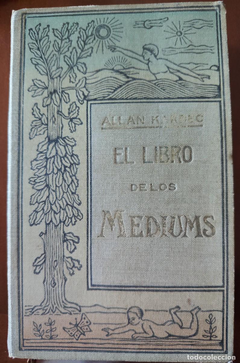 Libros antiguos: Allan Kardec. Espiritismo experimental. El Libro de los M&eacute;diums. Barcelona, hacia 1910