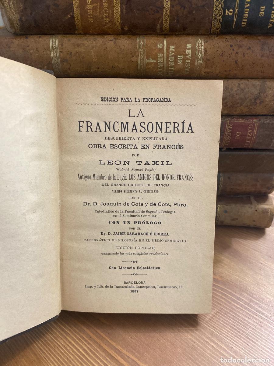 Libros antiguos: LA FRANCMASONERIA DESCUBIERTA Y EXPLICADA. LEON TAXIL. 1887.