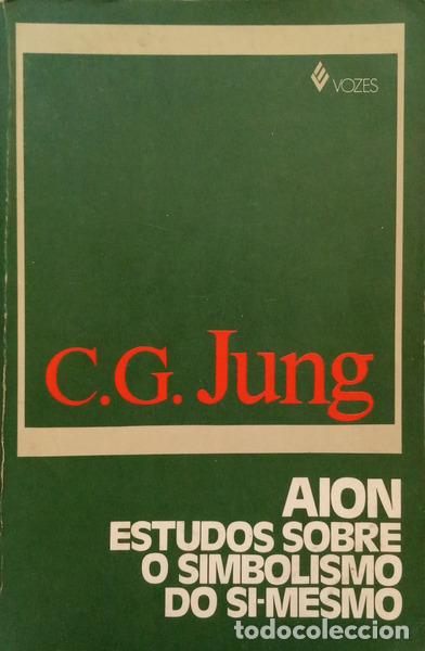 Libros antiguos: JUNG. (Carl Gustav) - AION - ESTUDOS SOBRE O SIMBOLISMO DO SI-MESMO.