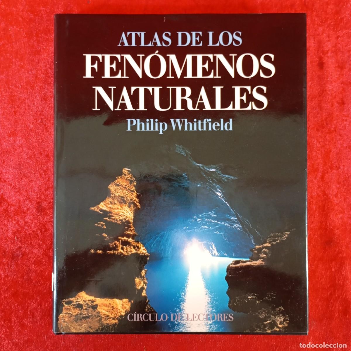 Libros antiguos: ATLAS DE LOS FEN&Oacute;MENOS NATURALES - PHILIP WHITFIELD - C&Iacute;RCULO DE LECTORES / 1002