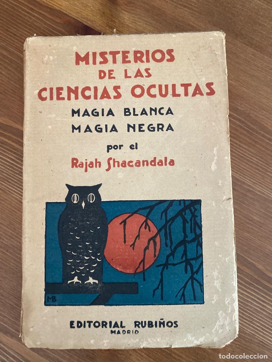 Old books: MISTERIOS DE LAS CIENCIAS OCULTAS. MAGIA BLANCA &ndash; MAGIA NEGRA. RAJAH SHACANDALA.