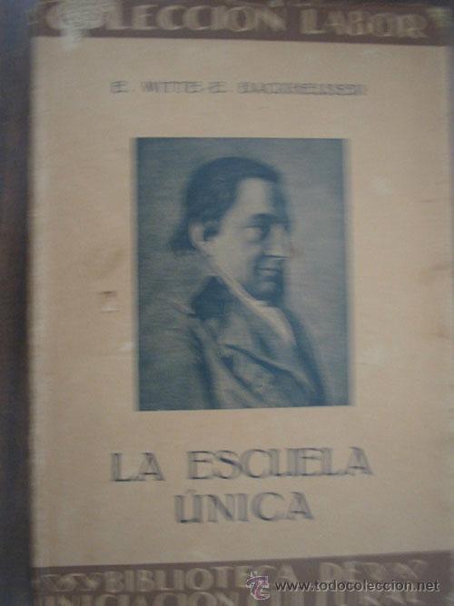 Libros antiguos: LA ESCUELA &Uacute;NICA. WITTE-E. BACKHEUSER, E. 1933. Labor 312 - Foto 1