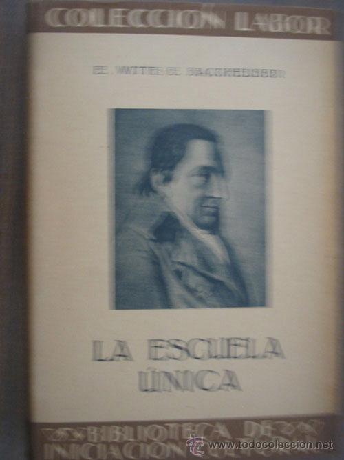 Libros antiguos: LA ESCUELA &Uacute;NICA. BACKHEUSER, E. Witte-E. 1933. Labor 312 - Foto 1