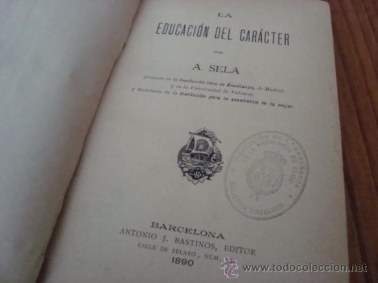Libros antiguos: LA EDUCACI&Oacute;N DE CAR&Aacute;CTER - A. SELA (1890) - Foto 1