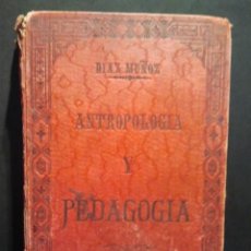 Libros antiguos: ANTROPOLOGÍA Y PEDAGOGÍA. PEDRO DÍAZ MUÑOZ. 4ª EDICIÓN. VALLADOLID, 1907.. Lote 36106960