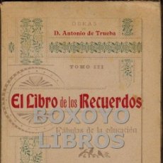 Libros antiguos: TRUEBA, A. OBRAS COMPLETAS. TOMO III. EL LIBRO DE LOS RECUERDOS. FÁBULAS DE LA EDUCACIÓN