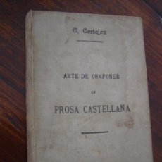 Libros antiguos: ARTE DE COMPONER EN PROSA CASTELLANA. AÑO 1897. Lote 50766783