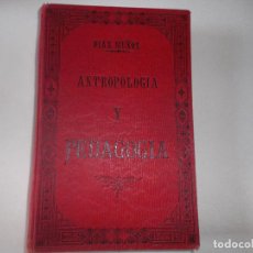 Libros antiguos: DIAZ MUÑOZ ANTROPOLOGIA Y PEDAGOGIA 1907 4 EDICION