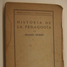 Libros antiguos: HISTORIA DE LA PEDAGOGÍA - 1930 - RICHARD WICKERT