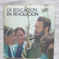 Libros antiguos: LA EDUCACION EN REVOLUCION. LA HABANA, CUBA 1974 INSTITUTO CUBANO DEL LIBRO