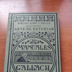 Libros antiguos: ARTE DE ESTUDIAR - MANUALES GALLACH - AÑO 1927 - MARIANO RUBIO Y BELLVÉ - 186 PAG. - IMPECABLE. Lote 224420266