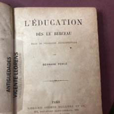 Libros antiguos: PEDAGOGIA. BERNARD PEREZ. L’EDUCATION DÈS BERCEAU. 1880, PARIS.. Lote 229398385