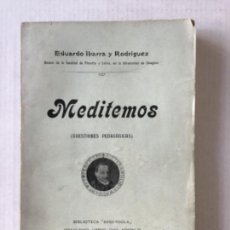 Libros antiguos: MEDITEMOS (CUESTIONES PEDAGÓGICAS.) - IBARRA Y RODRIGUEZ, EDUARDO.. Lote 123201792