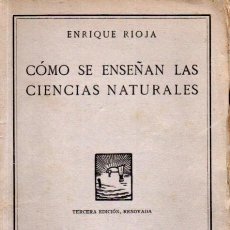 Libros antiguos: ENRIQUE RIOJA : CÓMO SE ENSEÑAN CIENCIAS NATURALES (REVISTA DE PEDAGOGÍA, 1929). Lote 278496808