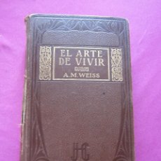Libros antiguos: EL ARTE DE VIVIR ALBERTO MARIA WEISS GILI 1908 L112. Lote 282078433