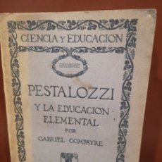 Libros antiguos: PESTALOZZI Y LA EDUCACIÓN ELEMENTAL. COMPAYRE.. Lote 304493178