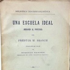 Libros antiguos: UNA ESCUELA IDEAL (SEARCH 1921) DEFECTOS DE LA ESCUELA; EDIFICIO; PROGRAMA; FUNCIÓN DEL MAESTRO; ETC