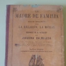 Libros antiguos: LA MADRE DE FAMILIA. DIÁLOGOS INSTRUCTIVOS POR JOAQUINA BALMASEDA 1860. NOVENA EDICIÓN.
