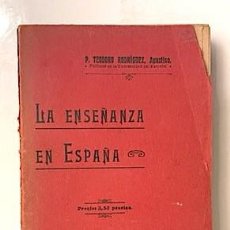 Libros antiguos: LA ENSEÑANZA EN ESPAÑA. (1909) PROGRAMAS, EXÁMENES, PROFESORADO, ETC. (TEODORO RODRÍGUEZ