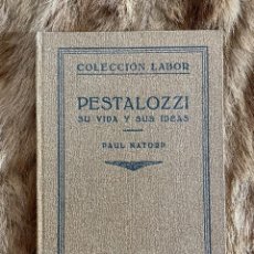 Libros antiguos: NATORP. PESTALOZZI, SU VIDA Y SUS IDEAS. 1ª EDICIÓN. BARCELONA. LABOR, 1931