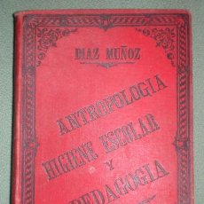 Libros antiguos: DIAZ MUÑOZ, P: ANTROPOLOGIA, HIGIENE ESCOLAR Y PEDAGOGIA. SALAMANCA, FRANCISCO NÚÑEZ 1903.. Lote 358263315