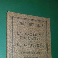 Libros antiguos: FRANCISQUE VIAL: LA DOCTRINA EDUCATIVA DE J.J. ROUSSEAU. ED. LABOR, 1931 PRIMERA (1ª) EDICION.