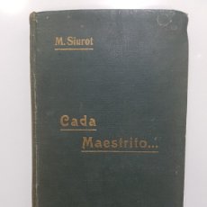 Libros antiguos: CADA MAESTRITO. M. SIUROT. SEVILLA, 1912 BIBLIOTECA DE EL GRANITO DE ARENA (PEDAGOGÍA)