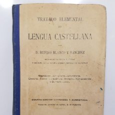 Libros antiguos: TRATADO ELEMENTAL DE LENGUA CASTELLANA. RUFINO BLANCO Y SÁNCHEZ. 1906. (MANTIEL, GUADALAJARA)