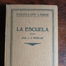 Libros antiguos: LA ESCUELA - J.J. FINDLAY. EDITORIAL LABOR, 1928. Lote 375938119