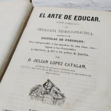 Libros antiguos: EL ARTE DE EDUCAR (1864) - JULIÁN LÓPEZ CATALÁN