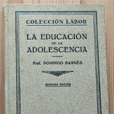 Libros antiguos: LA EDUCACIÓN DE LA ADOLESCENCIA - DOMINGO BARNES - COLECCIÓN LABOR 243 AÑO 1936