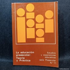Libros antiguos: LA EDUCACIÓN PREESCOLAR: TEORÍA Y PRÁCTICA - Nº 11 - SERIE PREESCOLAR / 21.793