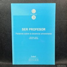 Libros antiguos: SER PROFESOR, PALABRAS SOBRE LA DOCENCIA UNIVERSITARIA - UB - UNIVERSITAT DE BARCELONA / 21.812