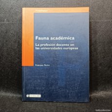 Libros antiguos: FAUNA ACADÉMICA - LA PRFESIÓN DOCENTE EN LAS UNIVERSIDADES EUROPEAS - FRANCESC PEDRÓ / 21.815