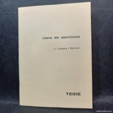 Libros antiguos: CLAVE DE EJERCICIOS - J. LLOBERA I RAMON - TEIDE / 21.821
