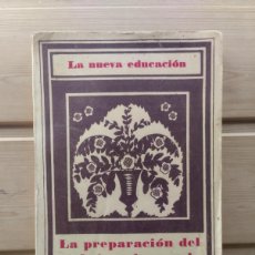 Libros antiguos: LIBRO LA NUEVA EDUCACIÓN, PREPARACIÓN DEL TRABAJO EN LA ESCUELA. A. BALLESTEROS, 1935.. Lote 403363679