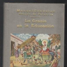 Libros antiguos: MANUEL GONZÁLEZ: LA GRACIA EN LA EDUCACIÓN. 1935