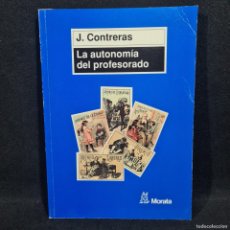 Libros antiguos: LA AUTONOMIA DEL PROFESORADO - J. CONTRERAS - EDICIONES MORATA - 1997 / 28.624