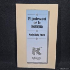 Libros antiguos: EL PROFESSORAT DE LA REFORMA - MARIA LLUISA FABRA - BARCANOVA EDUCACIO / 28.626