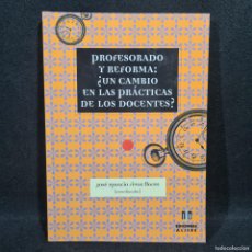 Libros antiguos: PROFESORADO Y REFORMA: ¿UN CAMBIO EN LAS PRACTICAS DE LOS DOCENES? - JOSE IGNACIO RIVAS / 28.630
