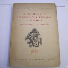 Libros antiguos: EL PROBLEMA DE L'ENSENYANÇA PRIMARIA A SABADELL COMISSIÓ DE CULTURA 1931 SABADELL