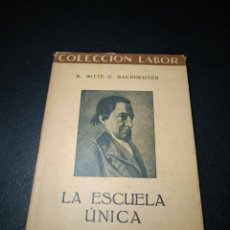Libros antiguos: 1933 - LA ESCUELA ÚNICA, COLECCIÓN LABOR, E. WITTE E. BACKHEUSER ALEMANIA
