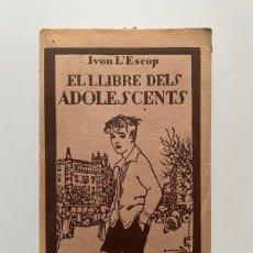 Libros antiguos: EL LLIBRE DELS ADOLESCENTS, IVON L'ESCOP - MASÓ IMP., CA. 1930