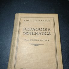 Libros antiguos: PEDAGOGÍA SISTEMÁTICA LABOR WILHELM FLITNER 1935