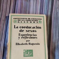 Libros antiguos: LA COEDUCACIÓN DE SEXOS ELIZABETH HUGUENIN ESPASA CALPE 1932 EXPERIENCIAS Y REFLEXIONES