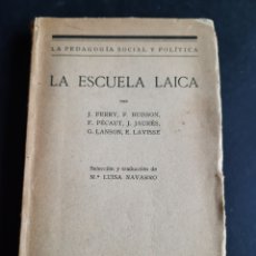 Libros antiguos: LA ESCUELA LAICA. J.FERRY, F.BUISSON Y VV.AA -1932. 1A EDICIÓN. PUBLICACIONES REVISTA DE PEDAGOGÍA
