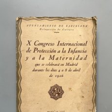 Libros antiguos: X CONGRESO INTERNACIONAL DE PROTECCIÓN A LA INFANCIA Y A LA MATERNIDAD - 1926
