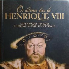Libros antiguos: HUTCHINSON. (ROBERT) - OS ÚLTIMOS DIAS DE HENRIQUE VIII.