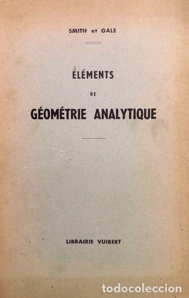 Libros antiguos: SMITH. (Percey F.) e Arthur Sullivan Gale. - &Eacute;L&Eacute;MENTS DE G&Eacute;OMETRIE ANALYTIQUE. - Foto 1